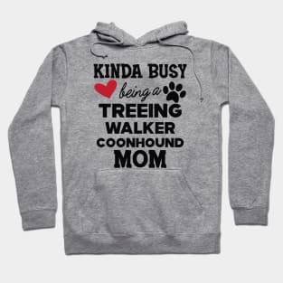 Treeing walker coonhound - Kinda busy being a treeing walker coonhound mom Hoodie